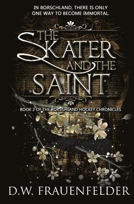 D. W. Frauenfelder - The Skater and the Saint: Book 2 of the Borschland Hockey Chronicles, Häftad. Tillgänglighet: Lägg i varukorg