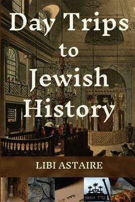 Libi Astaire - Day Trips to Jewish History, Häftad