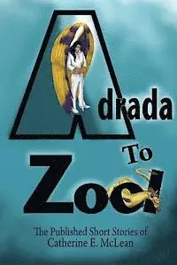 Catherine E. McLean - Adrada to Zool: Anthology of Short Stories, Häftad. Tillgänglighet: Lägg i varukorg