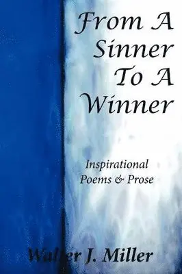 Walter J Miller - From A Sinner To A Winner, Häftad. Tillgänglighet: Lägg i varukorg