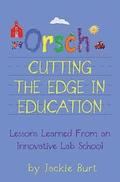 Orsch...Cutting the Edge in Education: Lessons Learned from an Innovative Lab School