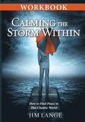 Workbook - Calming the Storm Within: How to Find Peace in This Chaotic World