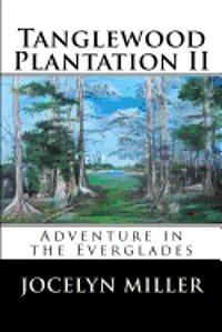 Jocelyn Miller - Tanglewood Plantation II: Adventure in the Everglades., Häftad. Tillgänglighet: Lägg i varukorg