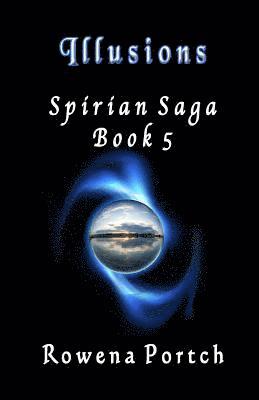 Rowena Portch - Illusions: Spirian Saga Book 5, Häftad