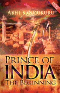 Shawn J. Wells - Prince of India: The Beginning, Häftad