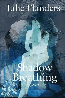 Julie Flanders - Shadow Breathing, Häftad. Tillgänglighet: Lägg i varukorg