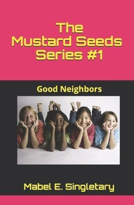 Mabel Elizabeth Singletary, Felicia Murrell - The Mustard Seeds Series #1: Good Neighbors, Häftad. Tillgänglighet: Lägg i varukorg