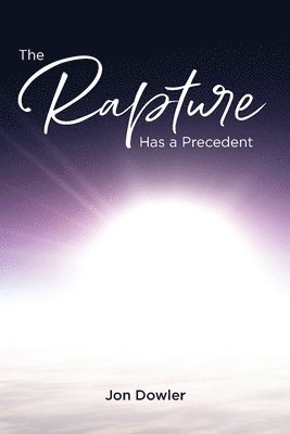 Jon Dowler - The Rapture Has A Precedent, Häftad