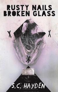 S. C. Hayden - Rusty Nails, Broken Glass, Häftad. Tillgänglighet: Lägg i varukorg