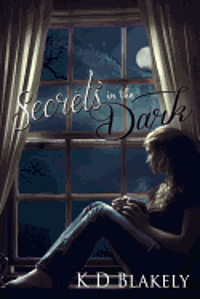K. D. Blakely - Secrets in the Dark: Chimera Chronicles - Book 1, Häftad