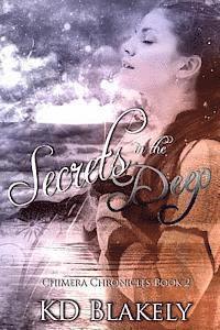 K. D. Blakely - Secrets in the Deep: Chimera Chronicles Book 2, Häftad