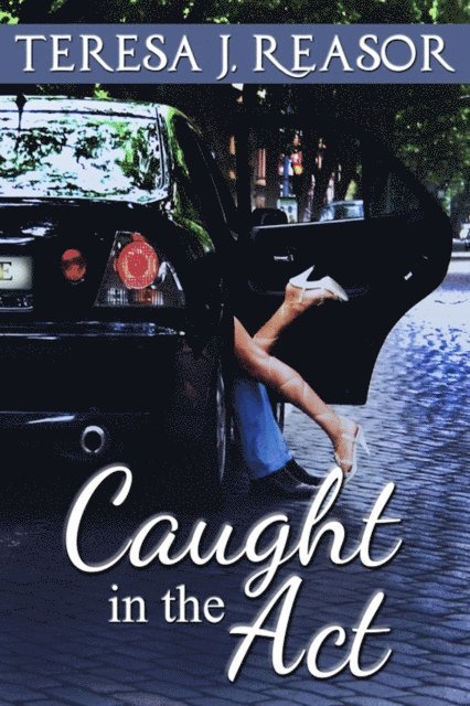 Teresa J. Reasor - Caught In The Act, E-bok