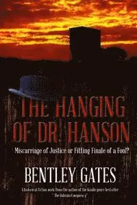 Bentley Gates - The Hanging of Dr. Hanson: Miscarriage of Justice or Fitting Finale of a Fool?, Häftad. Tillgänglighet: Lägg i varukorg