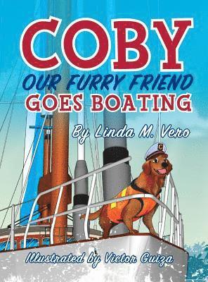 Linda M Vero - Coby Our Furry Friend Goes Boating, Inbunden