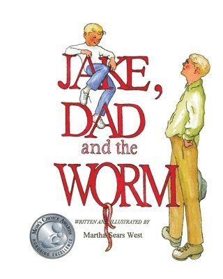 Martha Sears West - Jake, Dad and the Worm, Häftad. Tillgänglighet: Lägg i varukorg