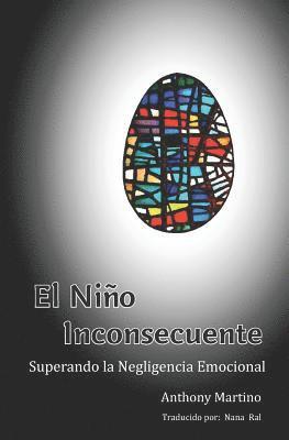 Anthony Martino - El Niño Inconsecuente: Superando la Negligencia Emocional, Häftad