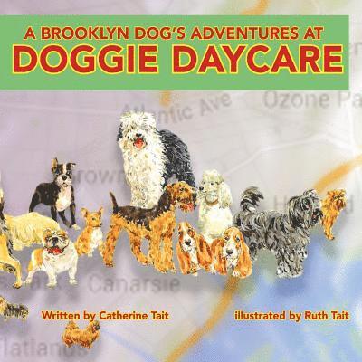 Catherine Tait - A Brooklyn Dog's Adventures at Doggie Daycare, Häftad