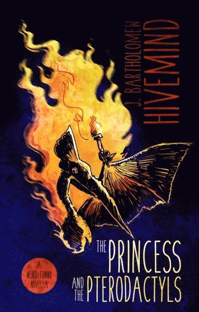 Vincent E.L., Joseph Heath, Ray Friesen, J. Bartholomew Hivemind - Princess and the Pterodactyls, E-bok