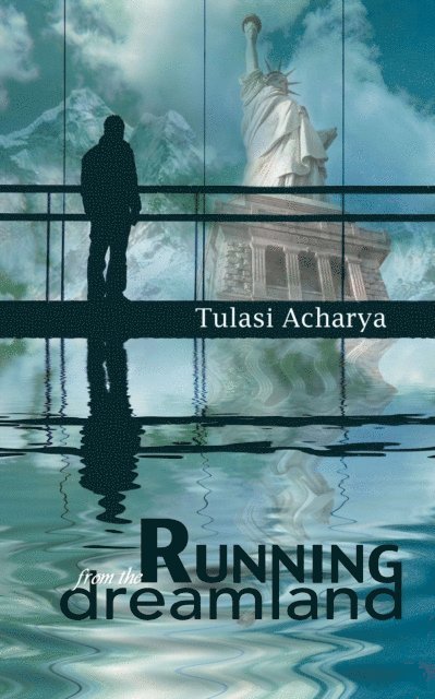 Tulasi Acharya - Running from the Dreamland, E-bok
