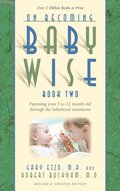 On Becoming Baby Wise: Book II (Parenting Your Pretoddler Five to Twelve Months)