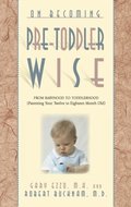 On Becoming Pretoddlerwise: From Babyhood to Toddlerhood (Parenting Your 12 to 18 Month Old)