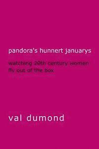Val Dumond - Pandora's Hunnert Januarys: Watching 20th Century Women Fly Out of the Box, Häftad. Tillgänglighet: Lägg i varukorg