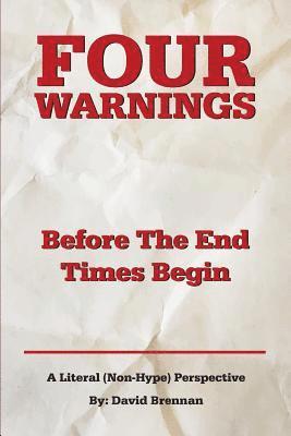 David John Brennan - Four Warnings Before The End Times Begin: A Literal (Non-Hype) Perspective, Häftad