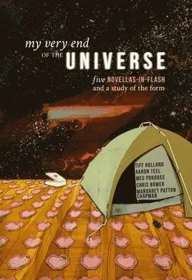 Chris Bower, Margaret Patton Chapman - My Very End of the Universe: Five Novellas-In-Flash and a Study of the Form, Häftad. Tillgänglighet: Tillfälligt slut