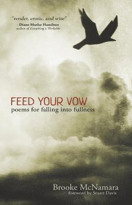 Brooke McNamara - Feed Your Vow, Poems for Falling into Fullness, Häftad