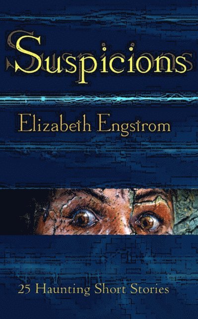 Elizabeth Engstrom - Suspicions: 25 Haunting Short Stories, E-bok