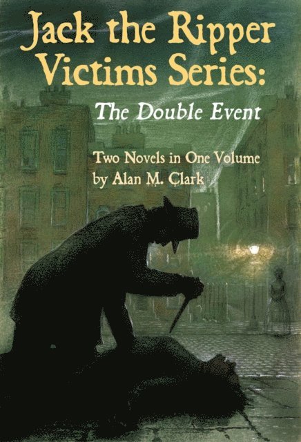Alan M. Clark - Jack the Ripper Victims Series: The Double Event, E-bok