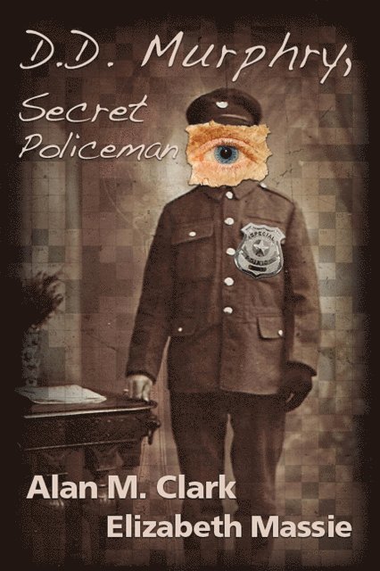 Alan M. Clark - D. D. Murphry, Secret Policeman, E-bok