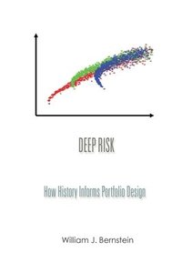 Deep Risk: How History Informs Portfolio Design