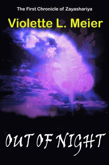 Violette Meier - First Chronicle of Zayashariya: Out of Night, E-bok