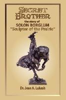 Jean A. Lukesh - Secret Brother: The Story of Solon Borglum, "Sculptor of the Prairie", Häftad. Tillgänglighet: Lägg i varukorg