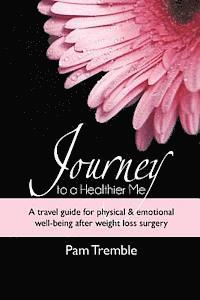 Pam Tremble - Journey to a Healthier Me: A travel guide for physical & emotional well-being after weight loss surgery, Häftad. Tillgänglighet: Lägg i varukorg