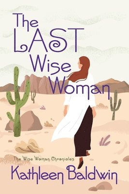 Kathleen Baldwin - Last Wise Woman, Häftad. Tillgänglighet: Lägg i varukorg