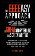 EEEEasy Approach to Great Storytelling and Screenwriting