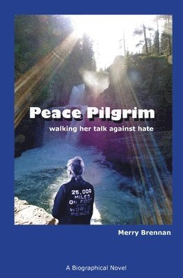 Merry Brennan - Peace Pilgrim: walking her talk against hate, Häftad. Tillgänglighet: Lägg i varukorg