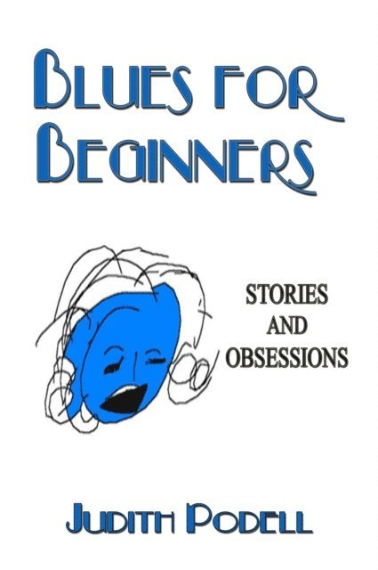 Judith Podell - Blues for Beginners: Stories and Obsessions, E-bok