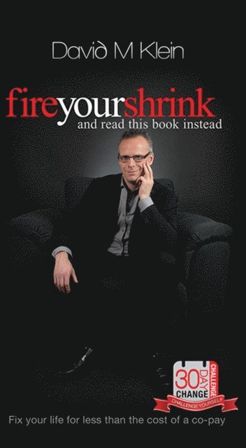 David Klein - Fire Your Shrink and Read This Book Instead, E-bok