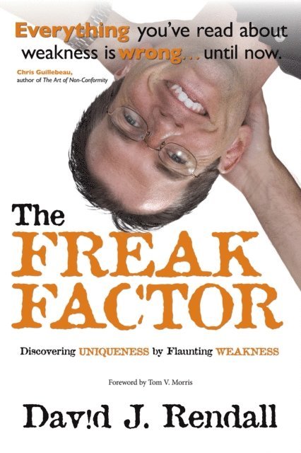 David Rendall - Freak Factor: Discovering Uniqueness by Flaunting Weakness, E-bok