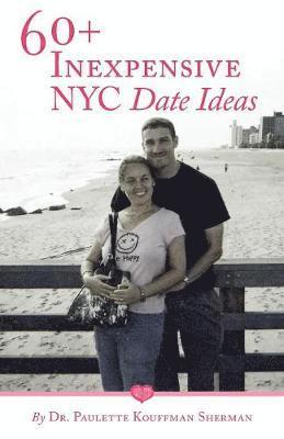 Paulette Kouffman Sherman - 60+ InExpensive NYC Date Ideas, Häftad. Tillgänglighet: Tillfälligt slut