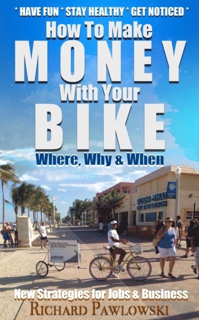 Richard Pawlowski - Make Money With Your Bike - New Strategies for Jobs and Business, E-bok. Tillgänglighet: Lägg i varukorg