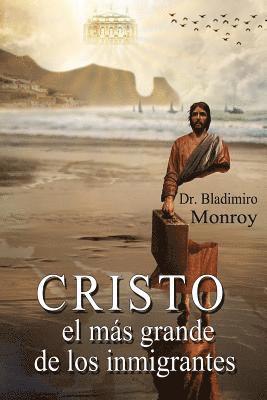 Bladimiro Monroy, Eliud Montoya - Cristo, el más grande de los inmigrantes, Häftad