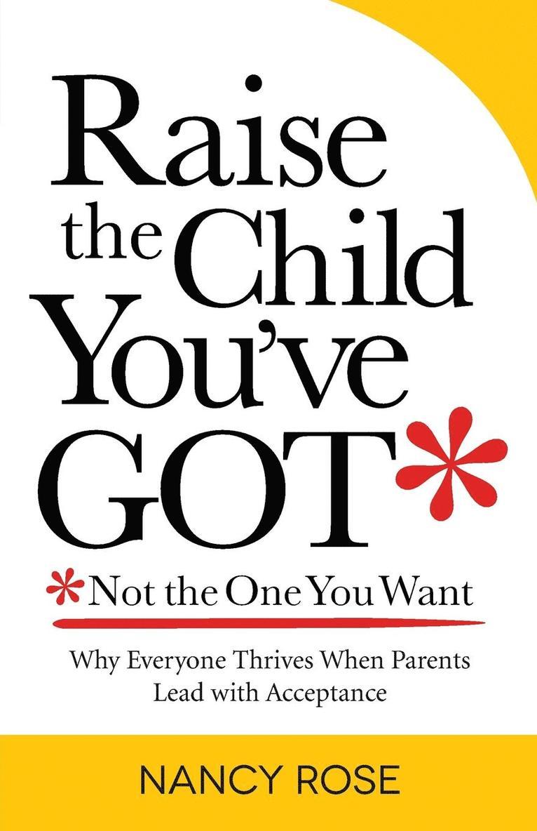 Nancy Rose, Diane O'Connell - Raise the Child You've Got-Not the One You Want, Häftad