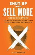 Shut Up and Sell More Weddings & Events
