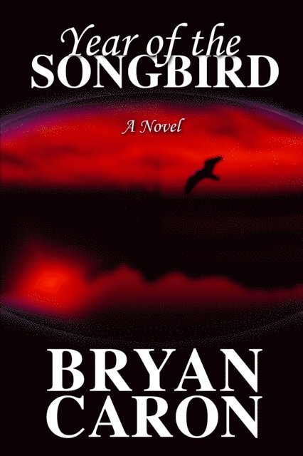 Bryan Caron - Year of the Songbird, E-bok