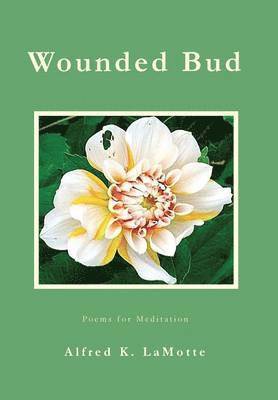 Alfred K LaMotte - Wounded Bud, Inbunden