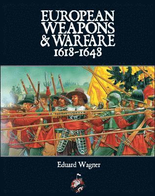 Eduard Wagner, Vincent W. Rospond - European Weapons and Warfare 1618 - 1648, Häftad